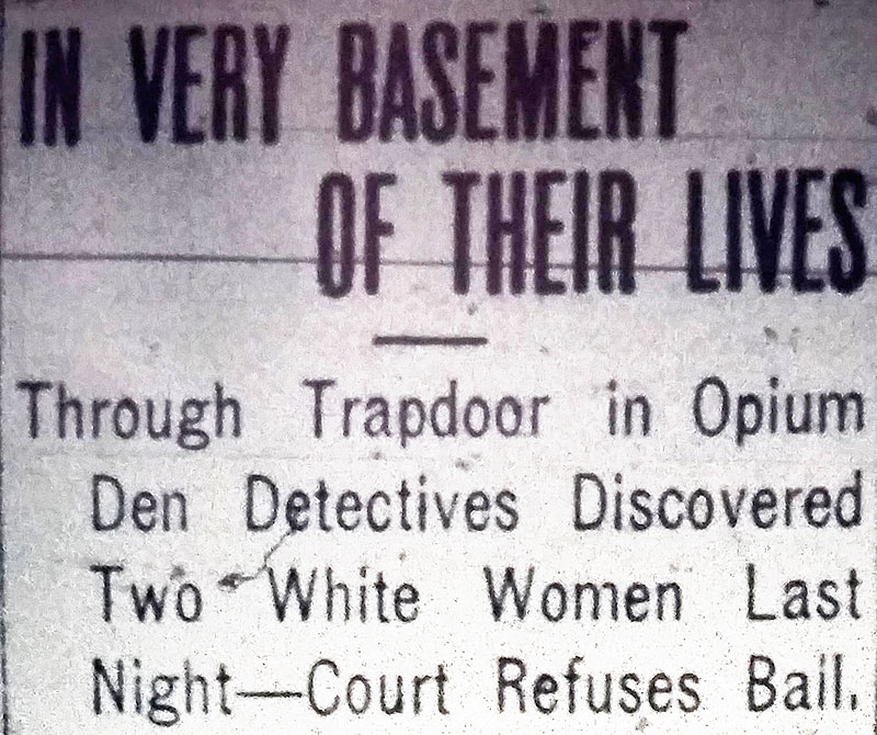Headline for the very 1st drug bust in Canada. May Doyle and Nell Robertson of Victoria were found in a Market Alley drug den, but only the Chinese operator was prosecuted. Daily Province, 30 September 1908.
