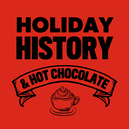 A square red tile with block letters HOLIDAY HISTORY & HOT CHOCOLATE with 